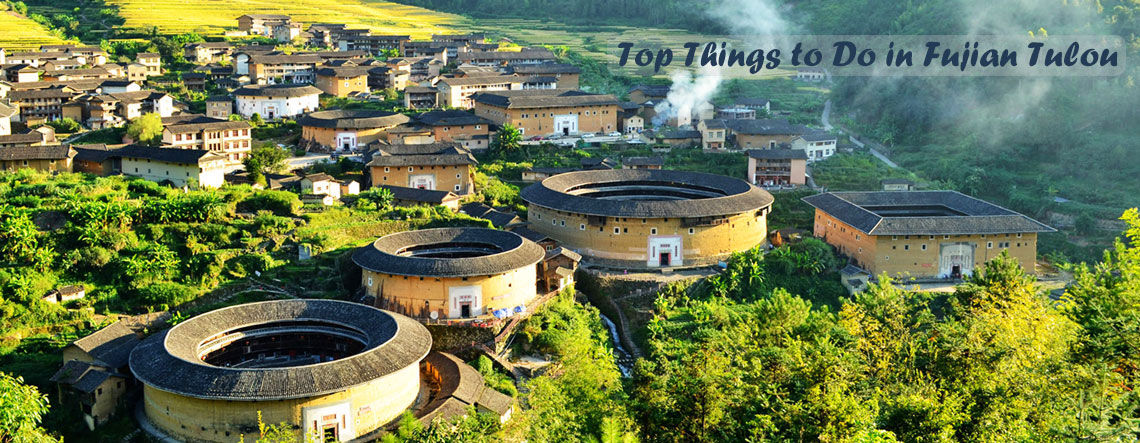 Fujian Tulou Top 8 Things to Do